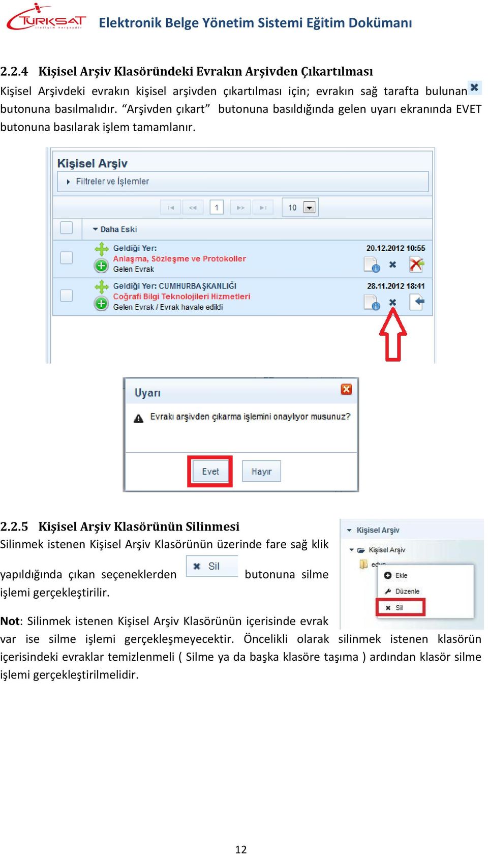 2.5 Kişisel Arşiv Klasörünün Silinmesi Silinmek istenen Kişisel Arşiv Klasörünün üzerinde fare sağ klik yapıldığında çıkan seçeneklerden işlemi gerçekleştirilir.