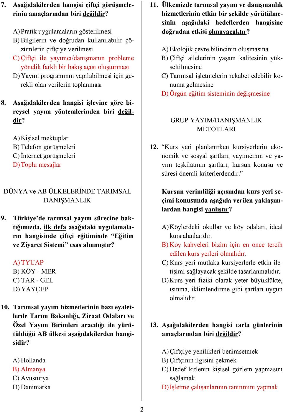 Yayım programının yapılabilmesi için gerekli olan verilerin toplanması 8. Aşağıdakilerden hangisi işlevine göre bireysel yayım yöntemlerinden biri değildir?