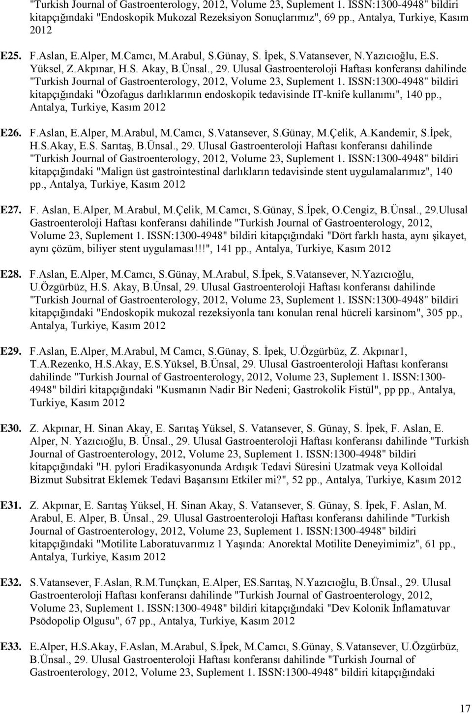 Ulusal Gastroenteroloji Haftası konferansı dahilinde "Turkish Journal of Gastroenterology, 2012, Volume 23, Suplement 1.