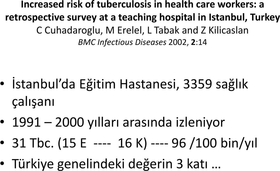 Diseases 2002, 2:14 İstanbul da Eğitim Hastanesi, 3359 sağlık çalışanı 1991 2000 yılları