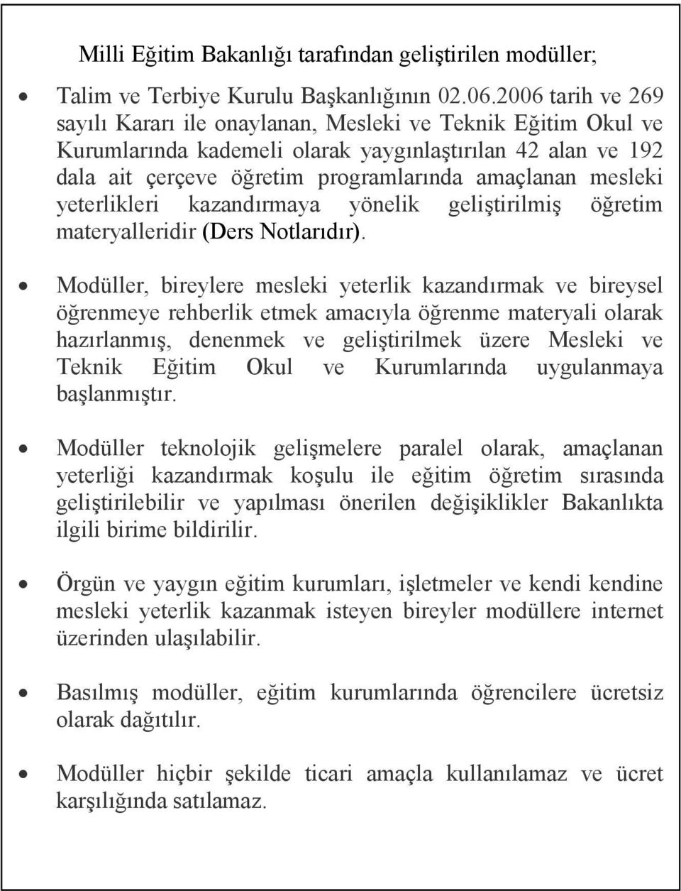 yeterlikleri kazandırmaya yönelik geliştirilmiş öğretim materyalleridir (Ders Notlarıdır).