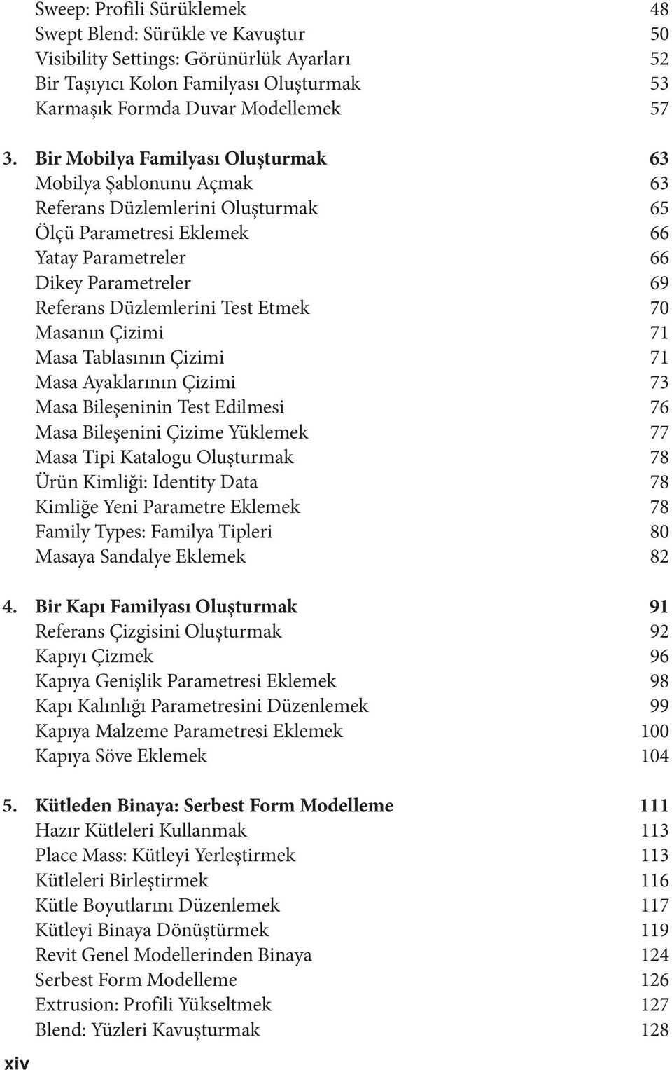 Etmek 70 Masanın Çizimi 71 Masa Tablasının Çizimi 71 Masa Ayaklarının Çizimi 73 Masa Bileşeninin Test Edilmesi 76 Masa Bileşenini Çizime Yüklemek 77 Masa Tipi Katalogu Oluşturmak 78 Ürün Kimliği: