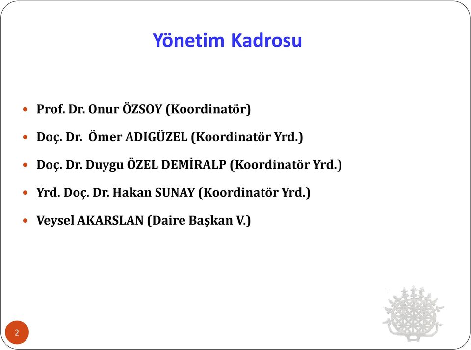 Duygu ÖZEL DEMİRALP (Koordinatör Yrd.) Yrd. Doç. Dr.