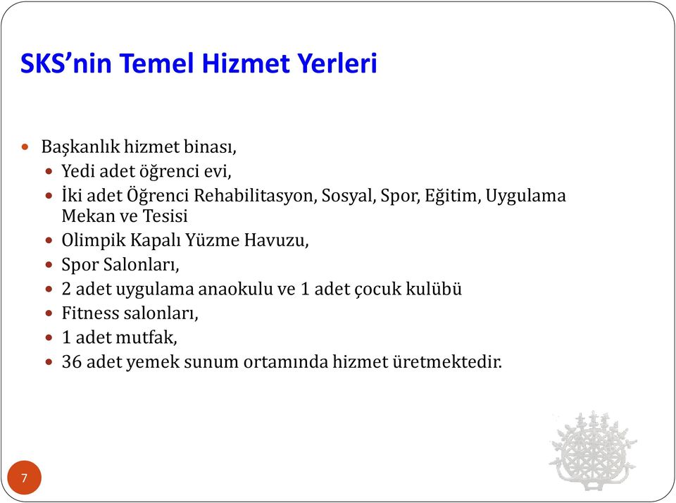 Kapalı Yüzme Havuzu, Spor Salonları, 2 adet uygulama anaokulu ve 1 adet çocuk