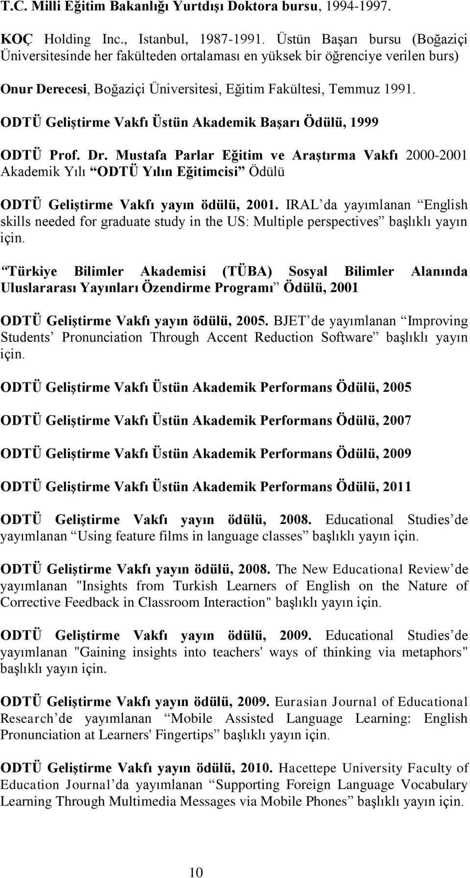 ODTÜ Geliştirme Vakfı Üstün Akademik Başarı Ödülü, 1999 ODTÜ Prof. Dr.