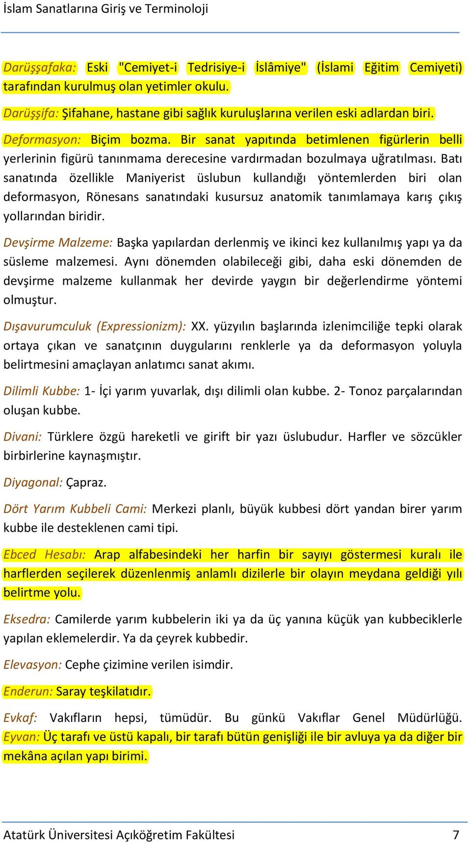 Batı sanatında özellikle Maniyerist üslubun kullandığı yöntemlerden biri olan deformasyon, Rönesans sanatındaki kusursuz anatomik tanımlamaya karış çıkış yollarından biridir.