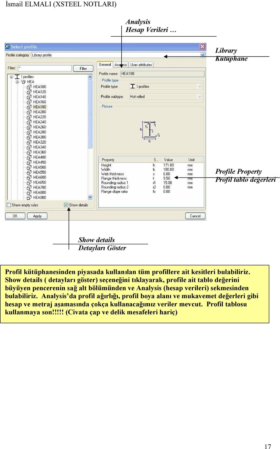 Show details ( detayları göster) seçeneğini tıklayarak, profile ait tablo değerini büyüyen pencerenin sağ alt bölümünden ve Analysis (hesap