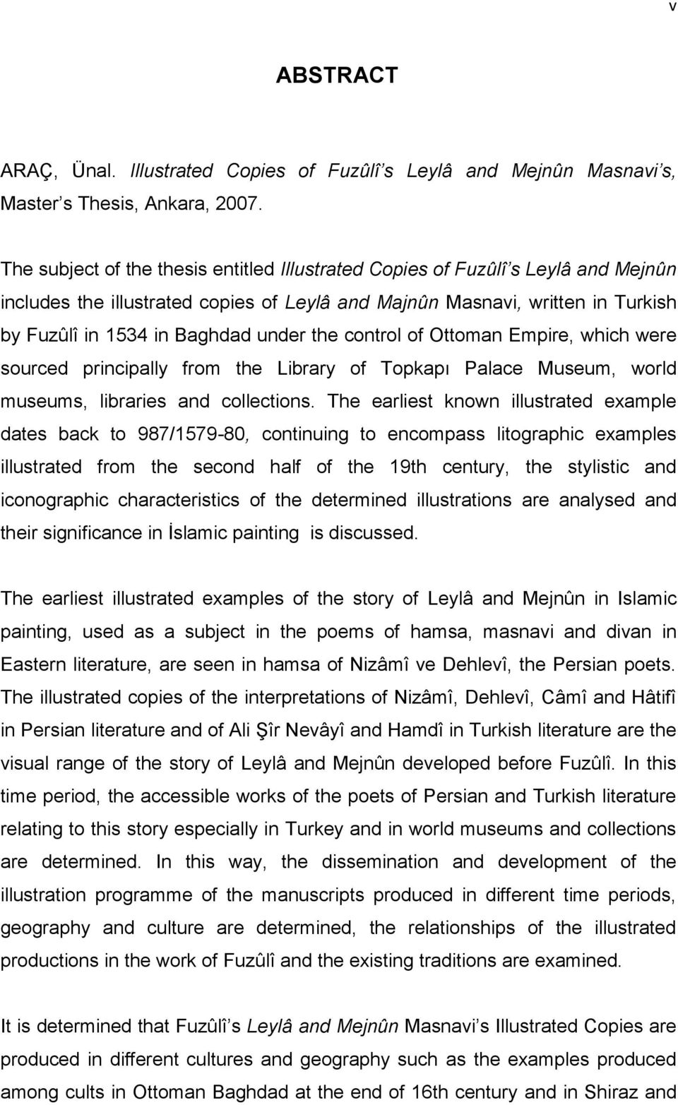 the control of Ottoman Empire, which were sourced principally from the Library of Topkapı Palace Museum, world museums, libraries and collections.