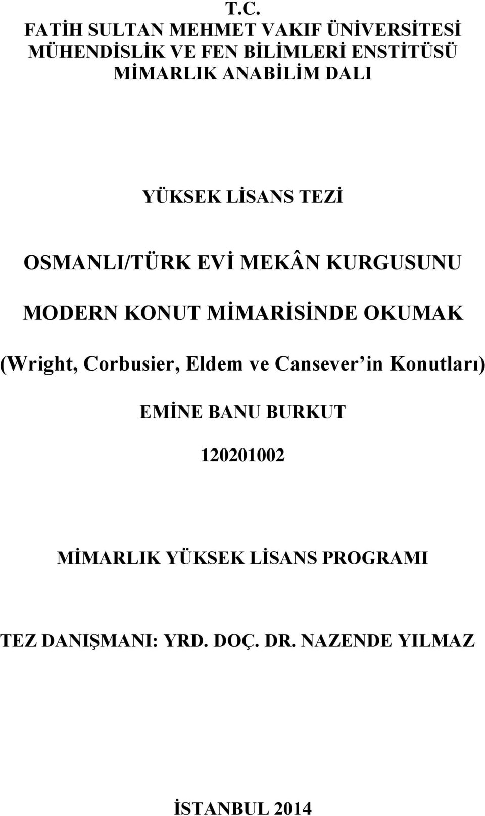 MİMARİSİNDE OKUMAK (Wright, Corbusier, Eldem ve Cansever in Konutları) EMİNE BANU BURKUT