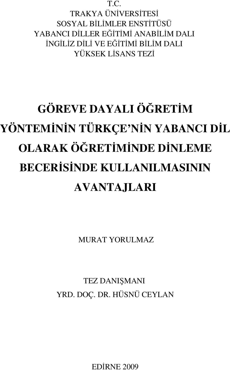 YÖNTEMĐNĐN TÜRKÇE NĐN YABANCI DĐL OLARAK ÖĞRETĐMĐNDE DĐNLEME BECERĐSĐNDE