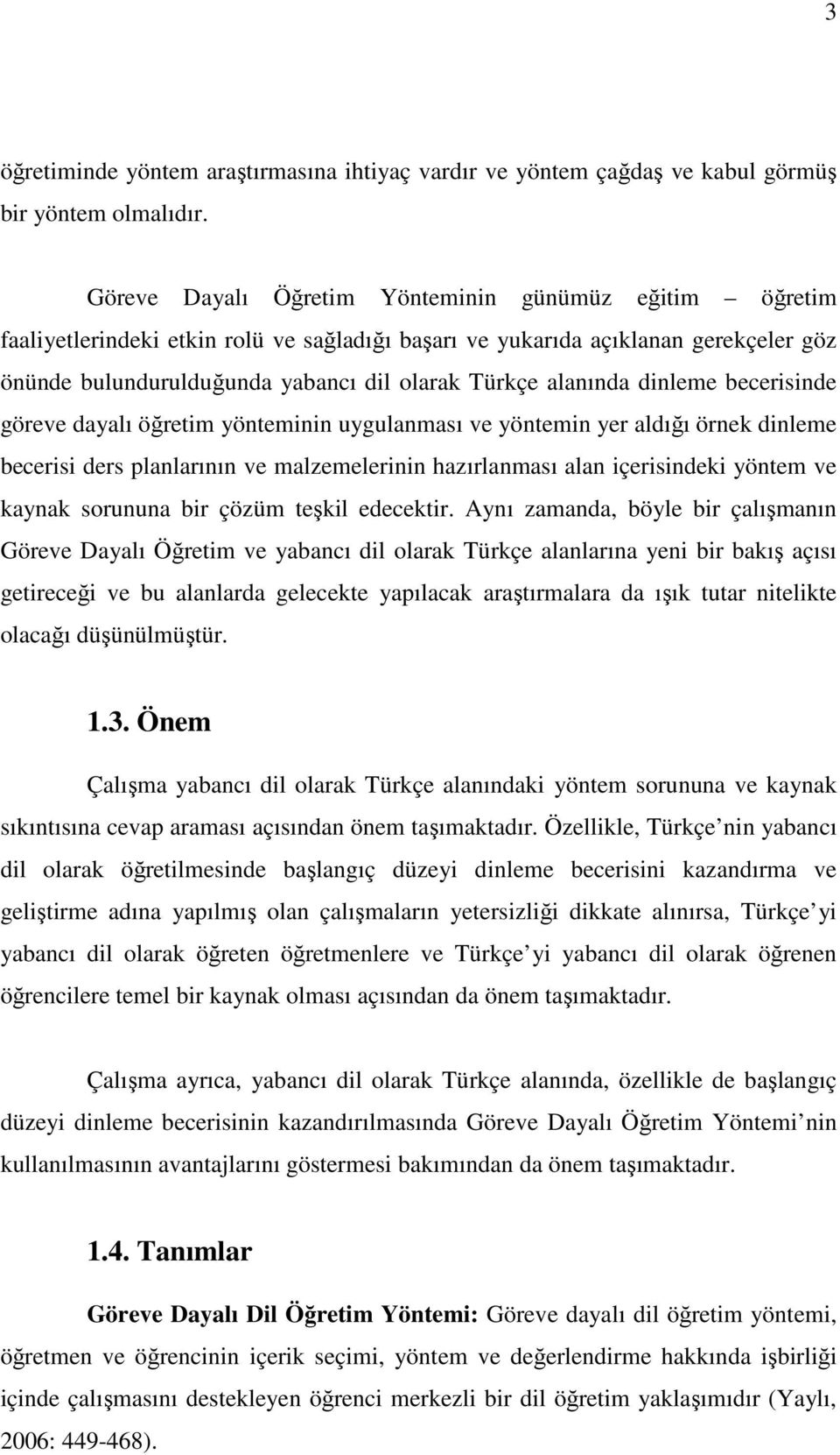 alanında dinleme becerisinde göreve dayalı öğretim yönteminin uygulanması ve yöntemin yer aldığı örnek dinleme becerisi ders planlarının ve malzemelerinin hazırlanması alan içerisindeki yöntem ve