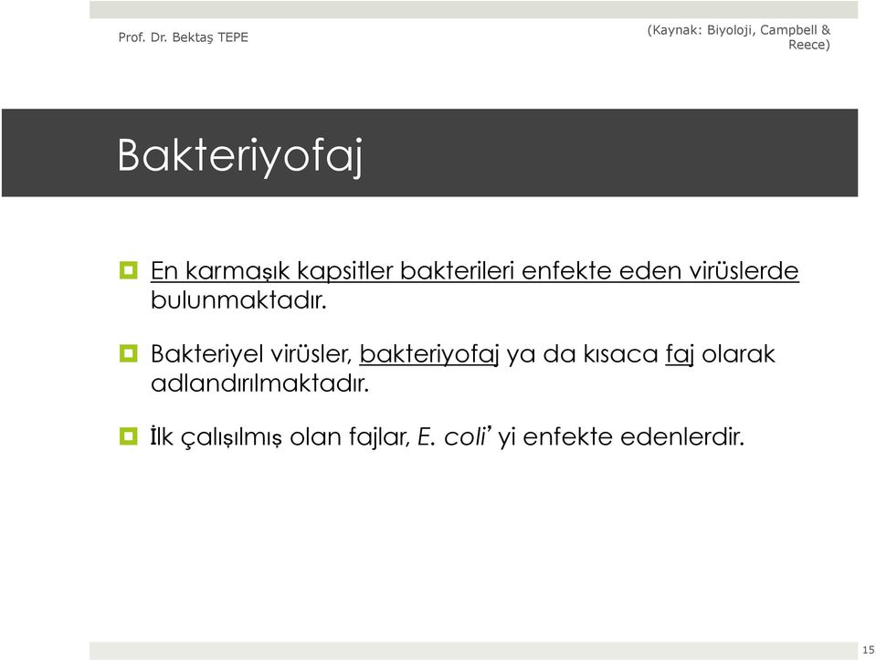 Bakteriyel virüsler, bakteriyofaj ya da kısaca faj