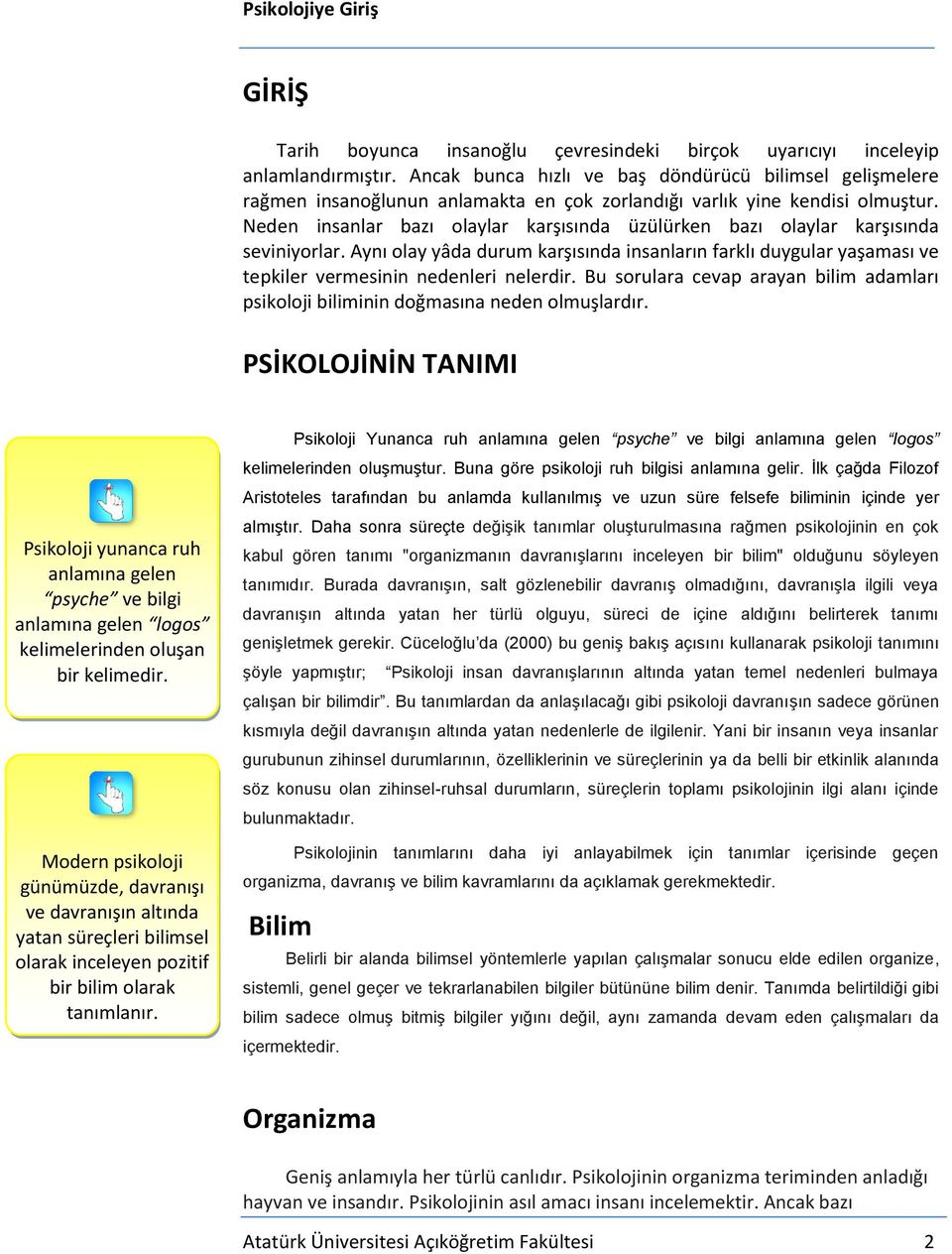 Neden insanlar bazı olaylar karşısında üzülürken bazı olaylar karşısında seviniyorlar. Aynı olay yâda durum karşısında insanların farklı duygular yaşaması ve tepkiler vermesinin nedenleri nelerdir.