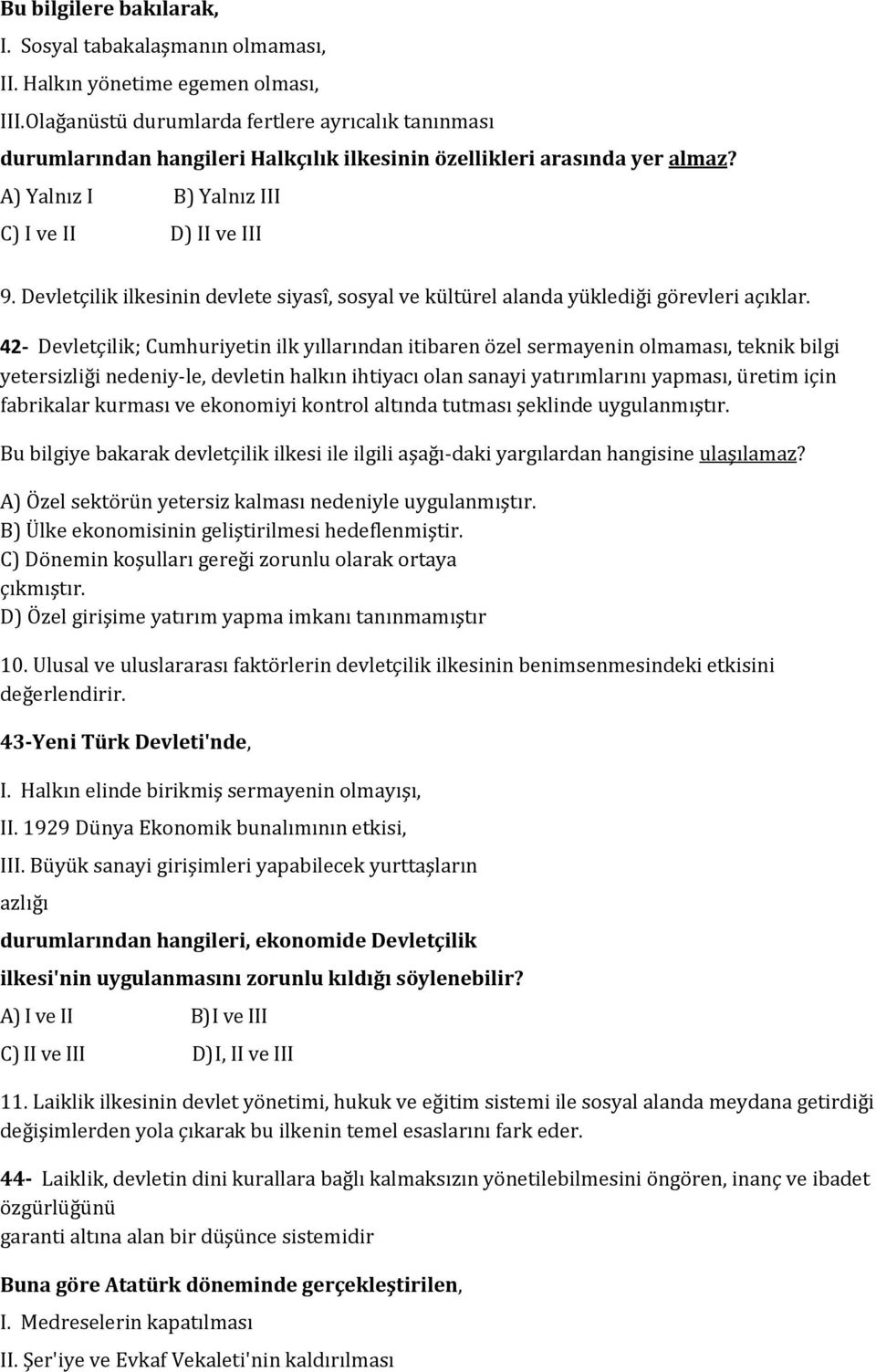 Devletçilik ilkesinin devlete siyasî, sosyal ve kültürel alanda yüklediği görevleri açıklar.