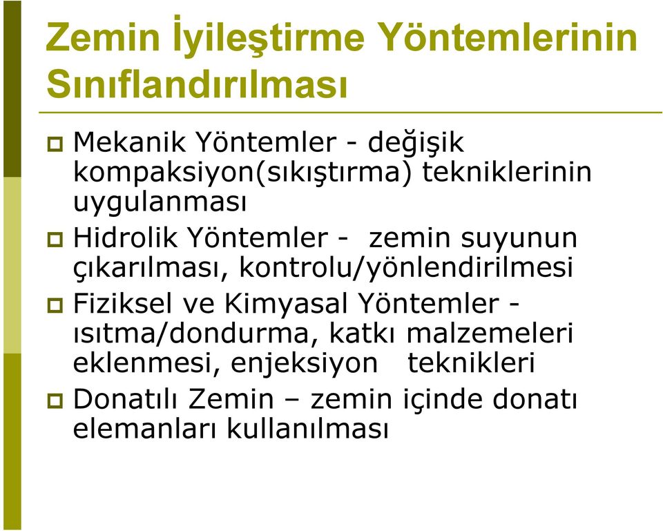 çıkarılması, kontrolu/yönlendirilmesi Fiziksel ve Kimyasal Yöntemler - ısıtma/dondurma,