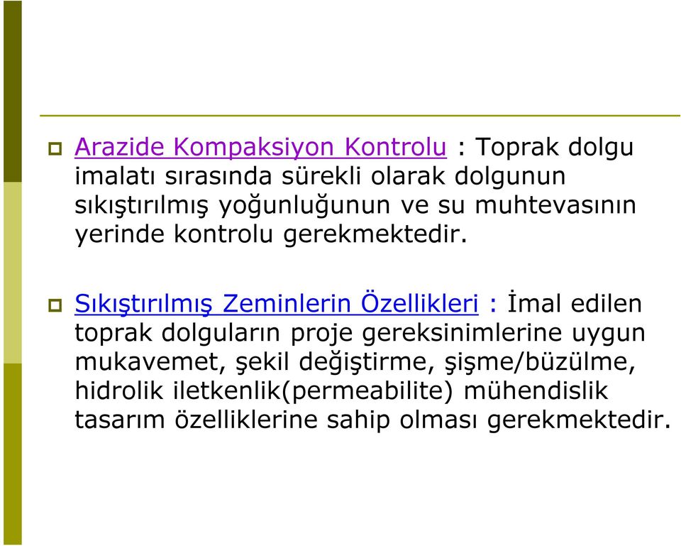 Sıkıştırılmış Zeminlerin Özellikleri : İmal edilen toprak dolguların proje gereksinimlerine uygun