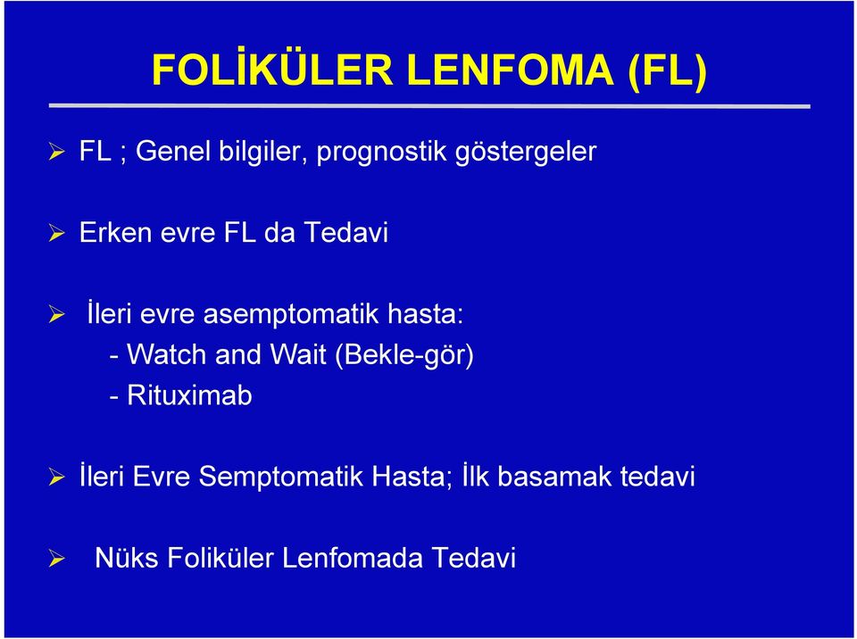 hasta: - Watch and Wait (Bekle-gör) - Rituximab İleri Evre