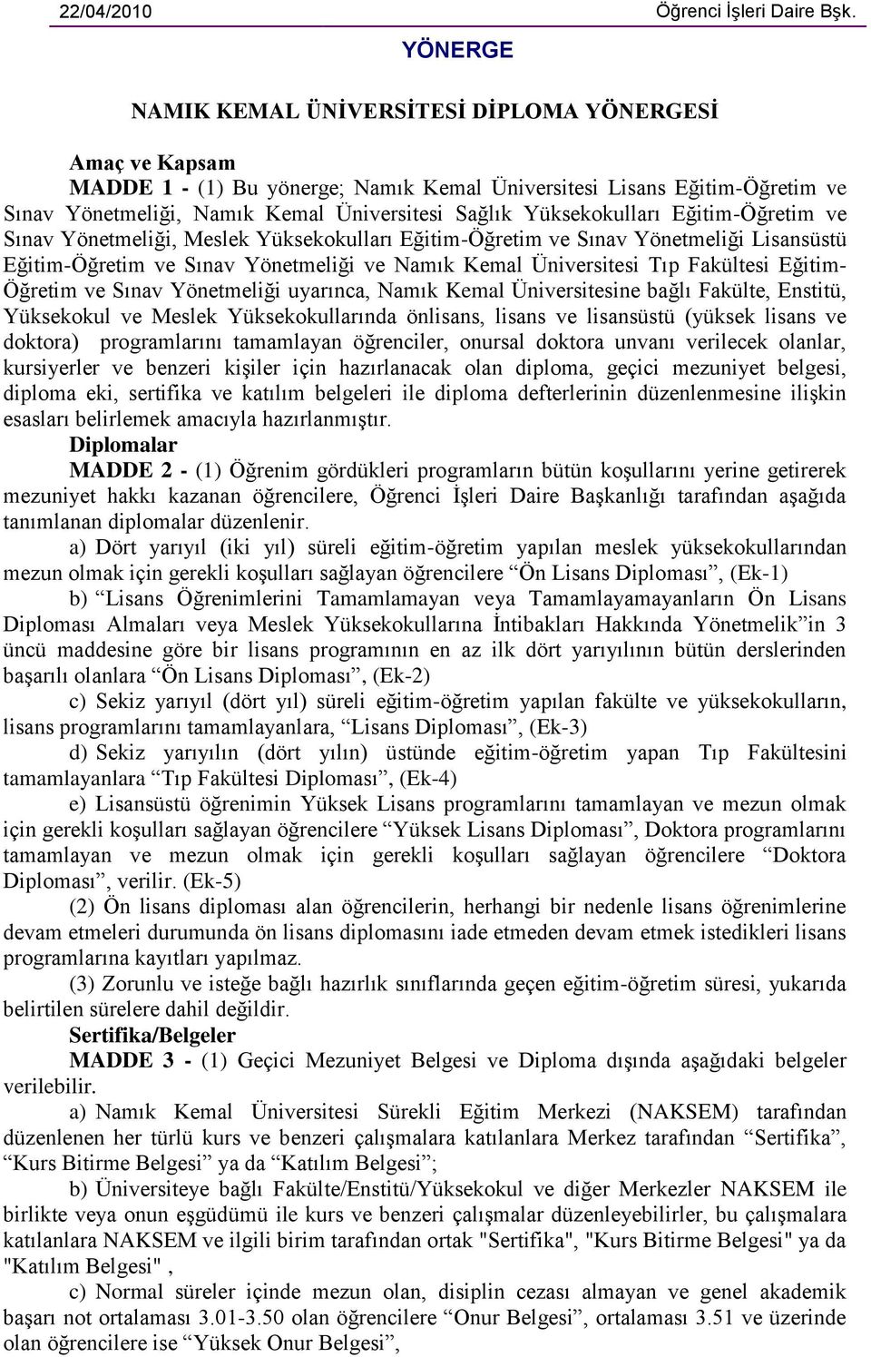 Yüksekokulları Eğitim-Öğretim ve Sınav Yönetmeliği, Meslek Yüksekokulları Eğitim-Öğretim ve Sınav Yönetmeliği Lisansüstü Eğitim-Öğretim ve Sınav Yönetmeliği ve Namık Kemal Üniversitesi Tıp Fakültesi