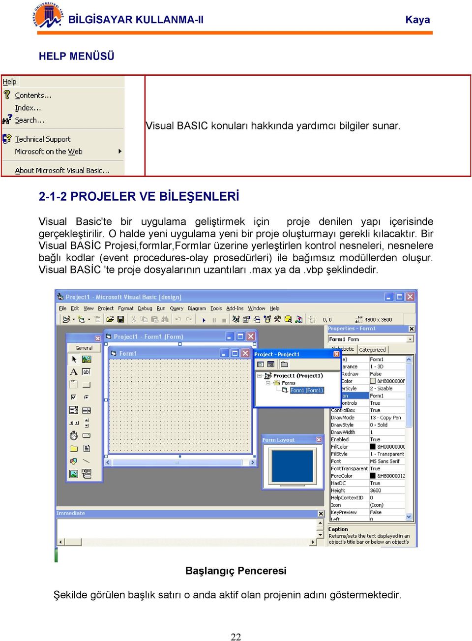 O halde yeni uygulama yeni bir proje oluşturmayı gerekli kılacaktır.