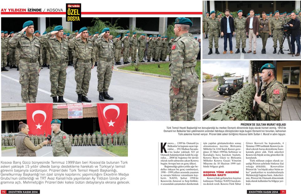 Prizren'deki askeri birliğimiz Kosova fatihi Sultan I. Murat'ın adını taşıyor.
