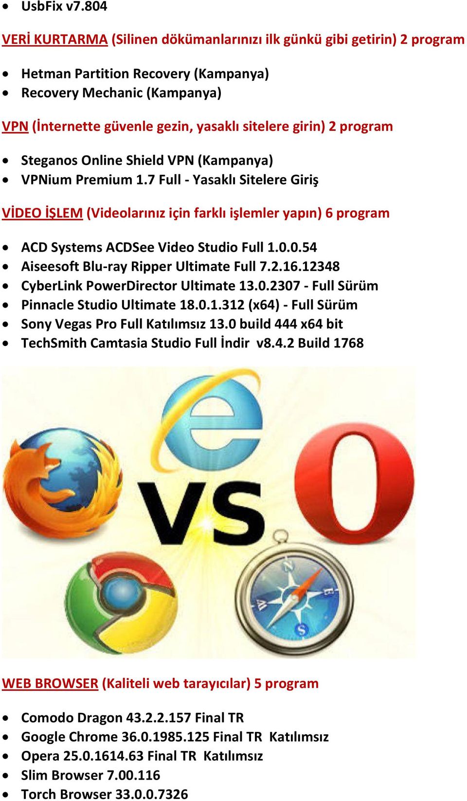 program Steganos Online Shield VPN (Kampanya) VPNium Premium 1.7 Full - Yasaklı Sitelere Giriş VİDEO İŞLEM (Videolarınız için farklı işlemler yapın) 6 program ACD Systems ACDSee Video Studio Full 1.0.