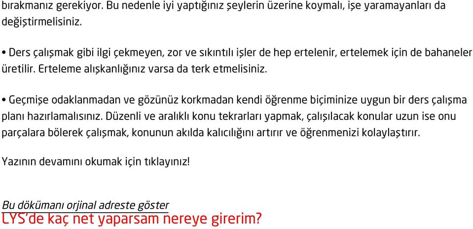 Geçmişe odaklanmadan ve gözünüz korkmadan kendi öğrenme biçiminize uygun bir ders çalışma planı hazırlamalısınız.