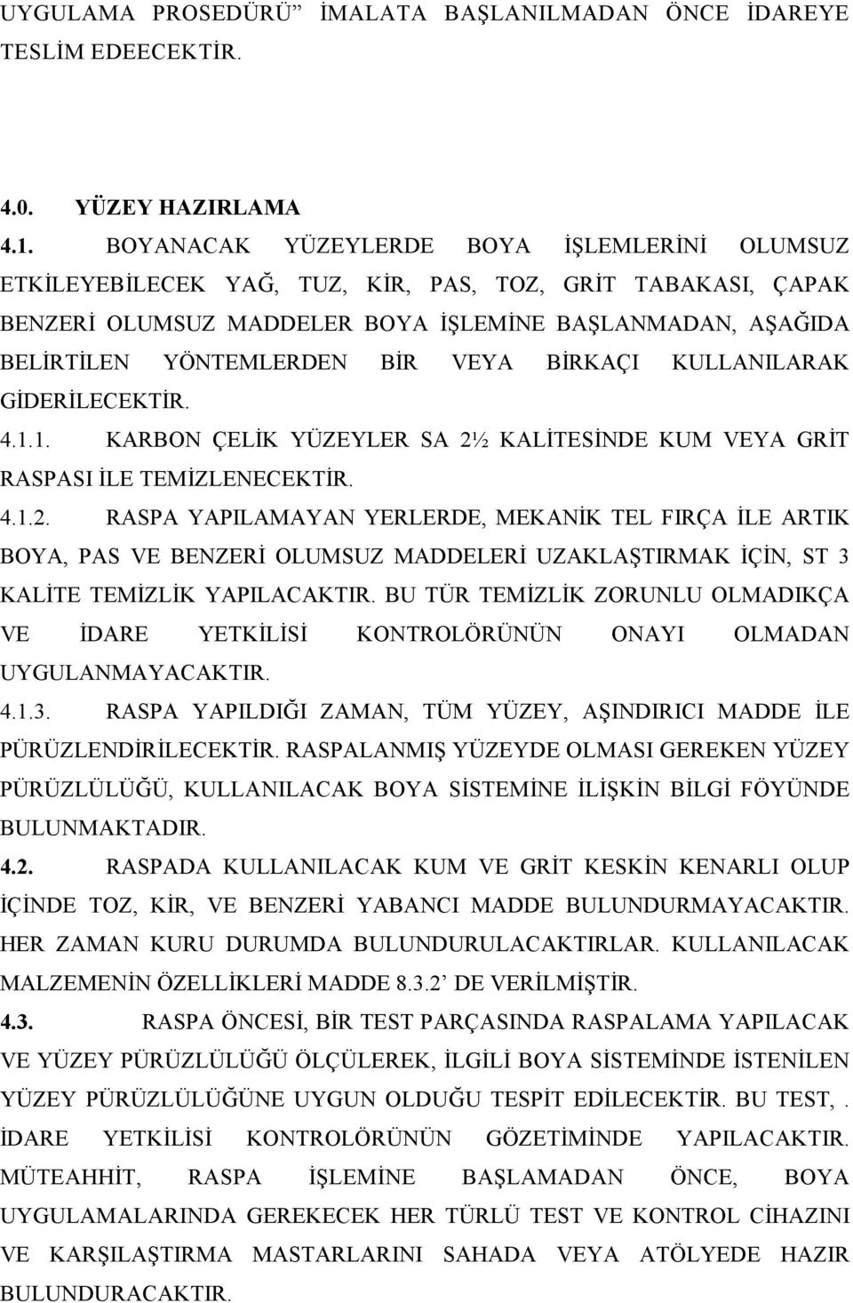 VEYA BİRKAÇI KULLANILARAK GİDERİLECEKTİR. 4.1.1. KARBON ÇELİK YÜZEYLER SA 2½