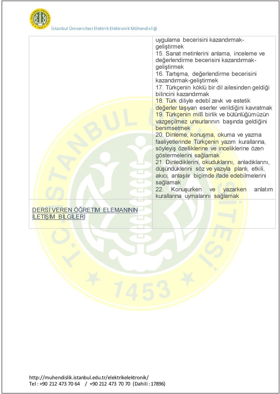 Türkçenin millî birlik ve bütünlüğümüzün vazgeçilmez unsurlarının başında geldiğini benimsetmek 20.