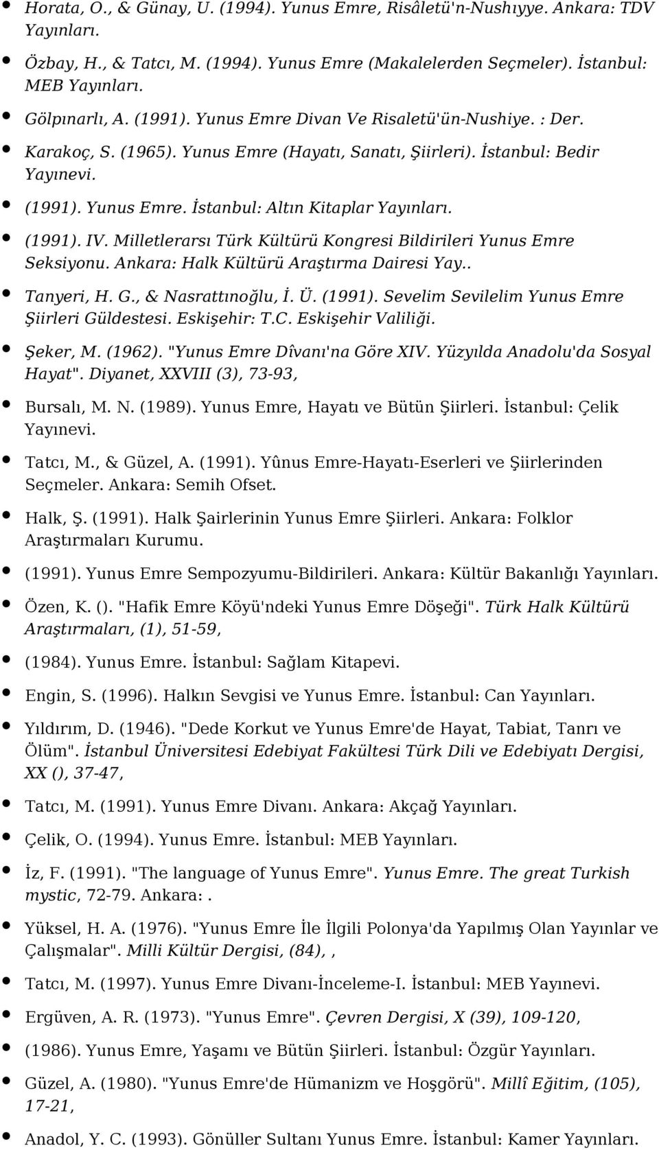 Milletlerarsı Türk Kültürü Kongresi Bildirileri Yunus Emre Seksiyonu. Ankara: Halk Kültürü Araştırma Dairesi Yay.. Tanyeri, H. G., & Nasrattınoğlu, İ. Ü. (1991).