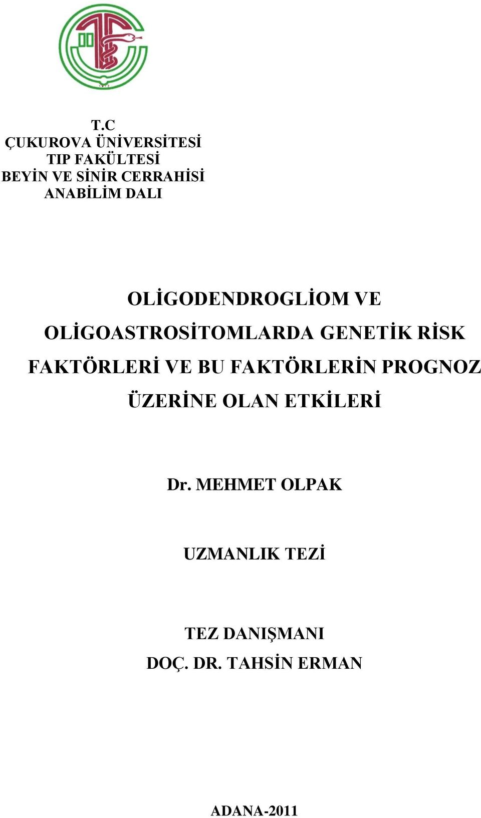 FAKTÖRLERİ VE BU FAKTÖRLERİN PROGNOZ ÜZERİNE OLAN ETKİLERİ Dr.