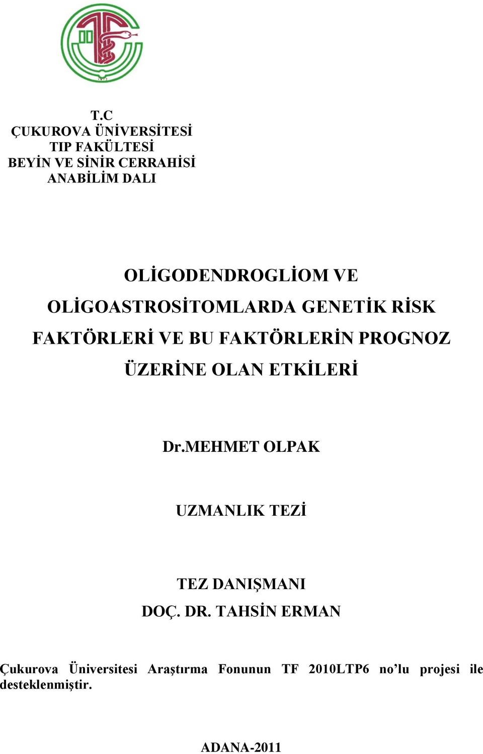 PROGNOZ ÜZERİNE OLAN ETKİLERİ Dr.MEHMET OLPAK UZMANLIK TEZİ TEZ DANIŞMANI DOÇ. DR.