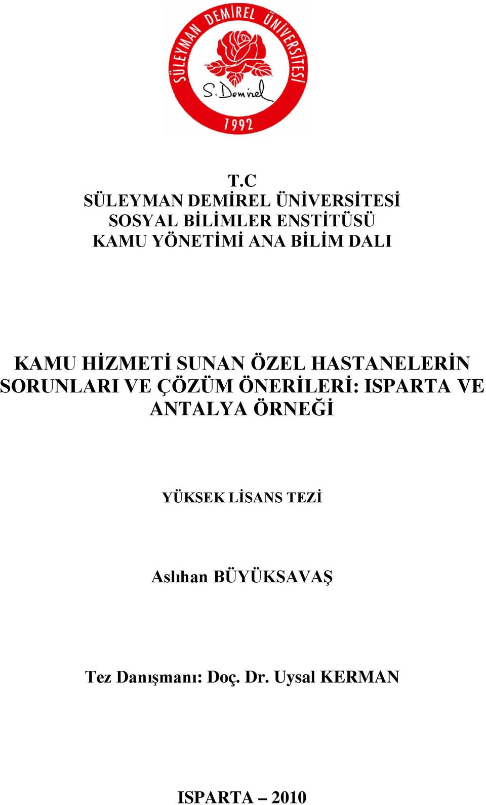 SORUNLARI VE ÇÖZÜM ÖNERİLERİ: ISPARTA VE ANTALYA ÖRNEĞİ YÜKSEK