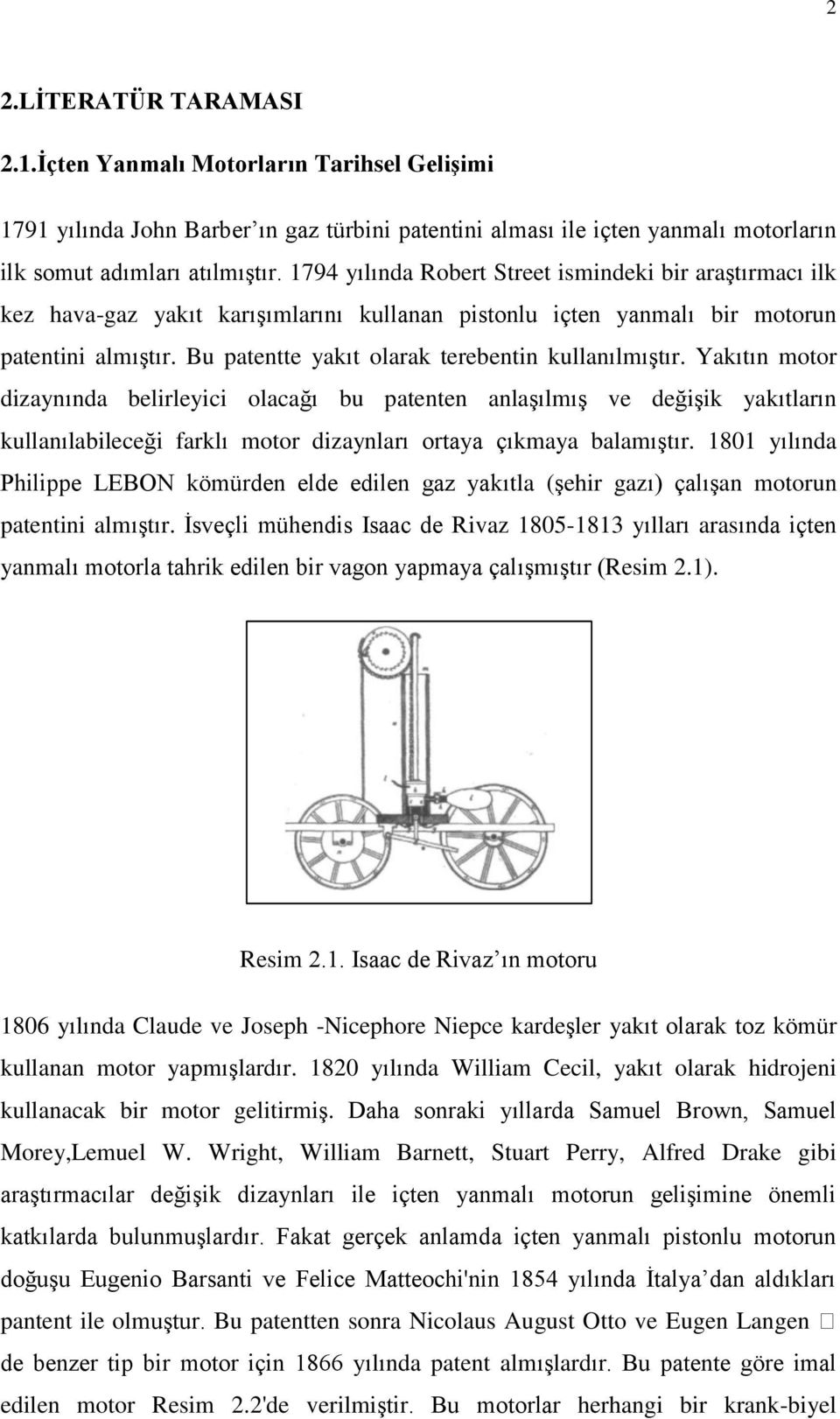 Bu patentte yakıt olarak terebentin kullanılmıştır.