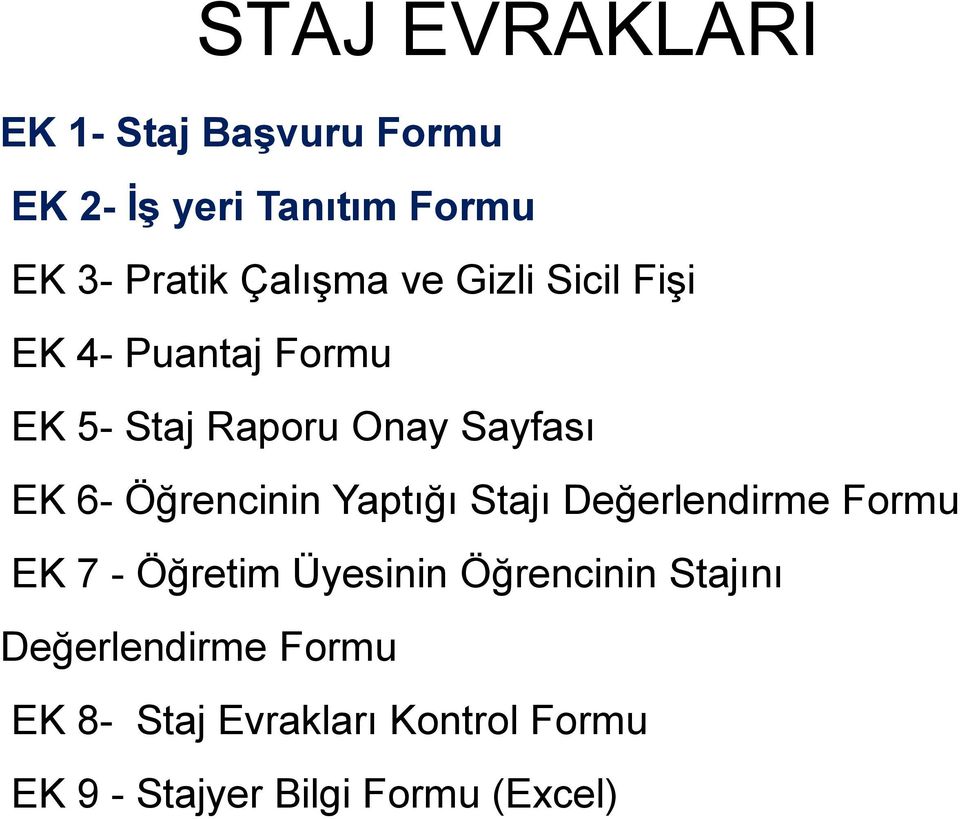 Öğrencinin Yaptığı Stajı Değerlendirme Formu EK 7 - Öğretim Üyesinin Öğrencinin