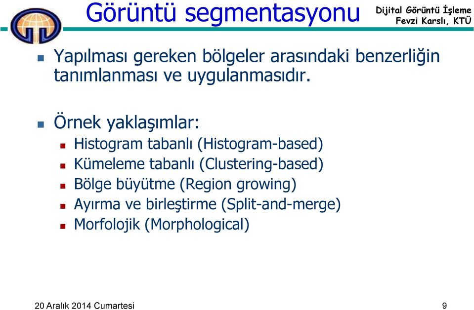 Örnek yaklaşımlar: Histogram tabanlı (Histogram-based) Kümeleme tabanlı