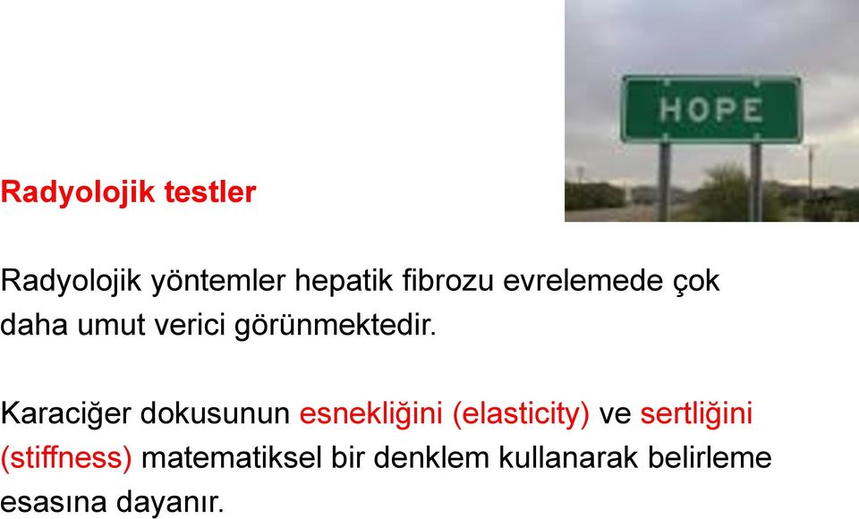 Karaciğer dokusunun esnekliğini (elasticity) ve sertliğini