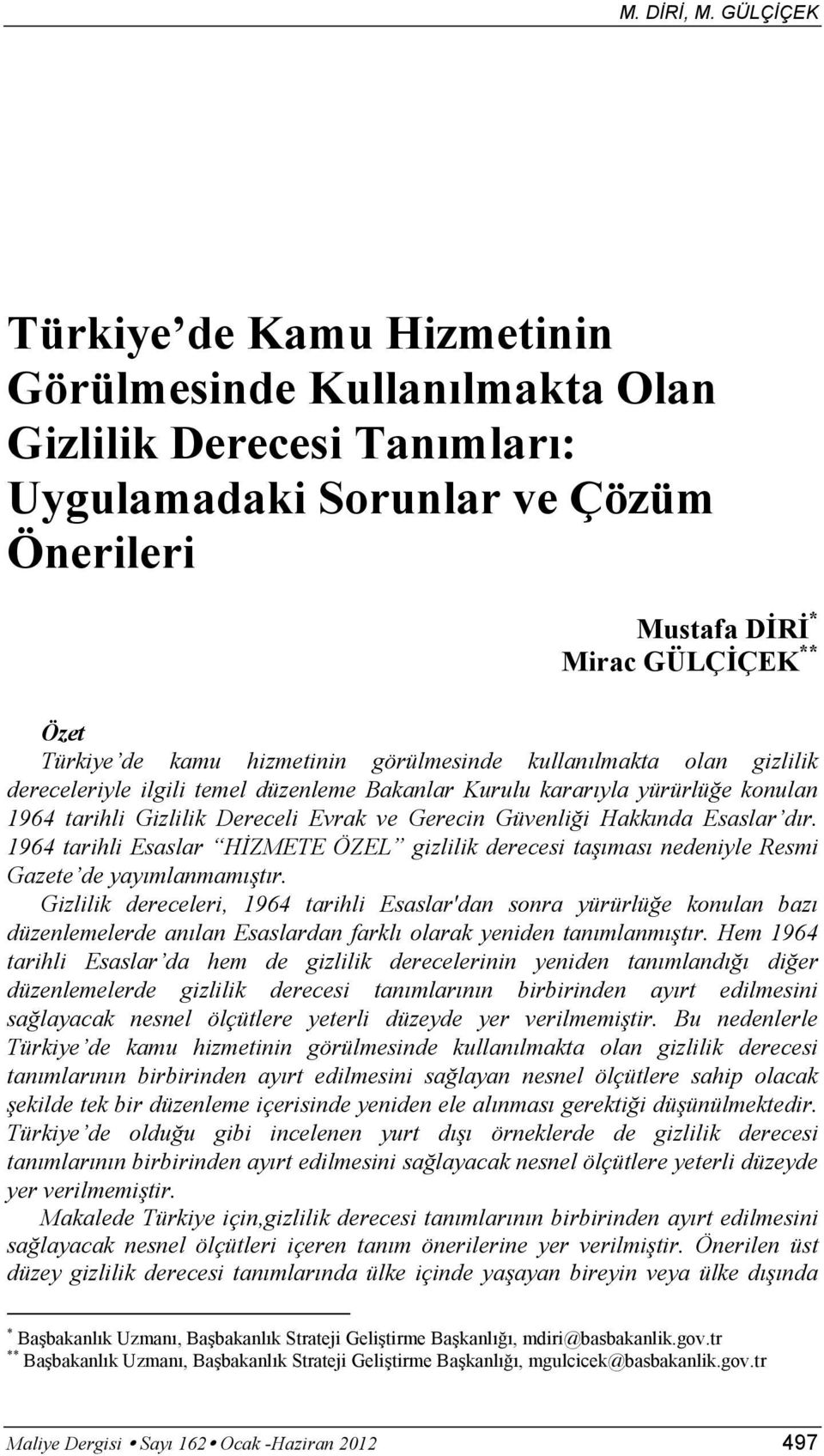 dır. 1964 tarihli Esaslar HİZMETE ÖZEL gizlilik derecesi taşıması nedeniyle Resmi Gazete de yayımlanmamıştır.