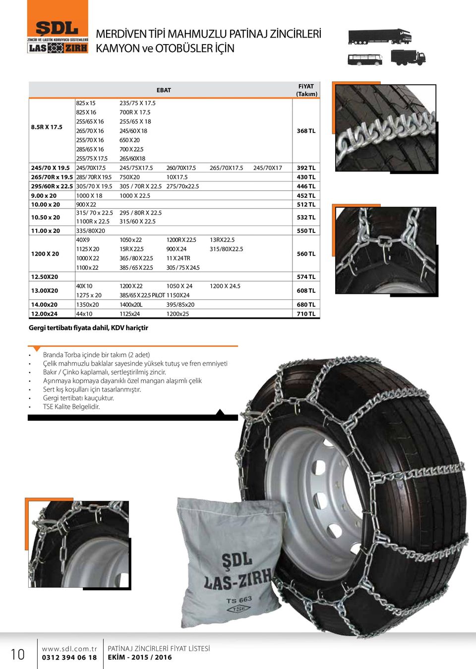 5 245/70X17 392 TL 265/70R x 19.5 285/ 70R X 19.5 750X20 10X17.5 430 TL 295/60R x 22.5 305/70 X 19.5 305 / 70R X 22.5 275/70x22.5 446 TL 9.00 x 20 1000 X 18 1000 X 22.5 452 TL 10.