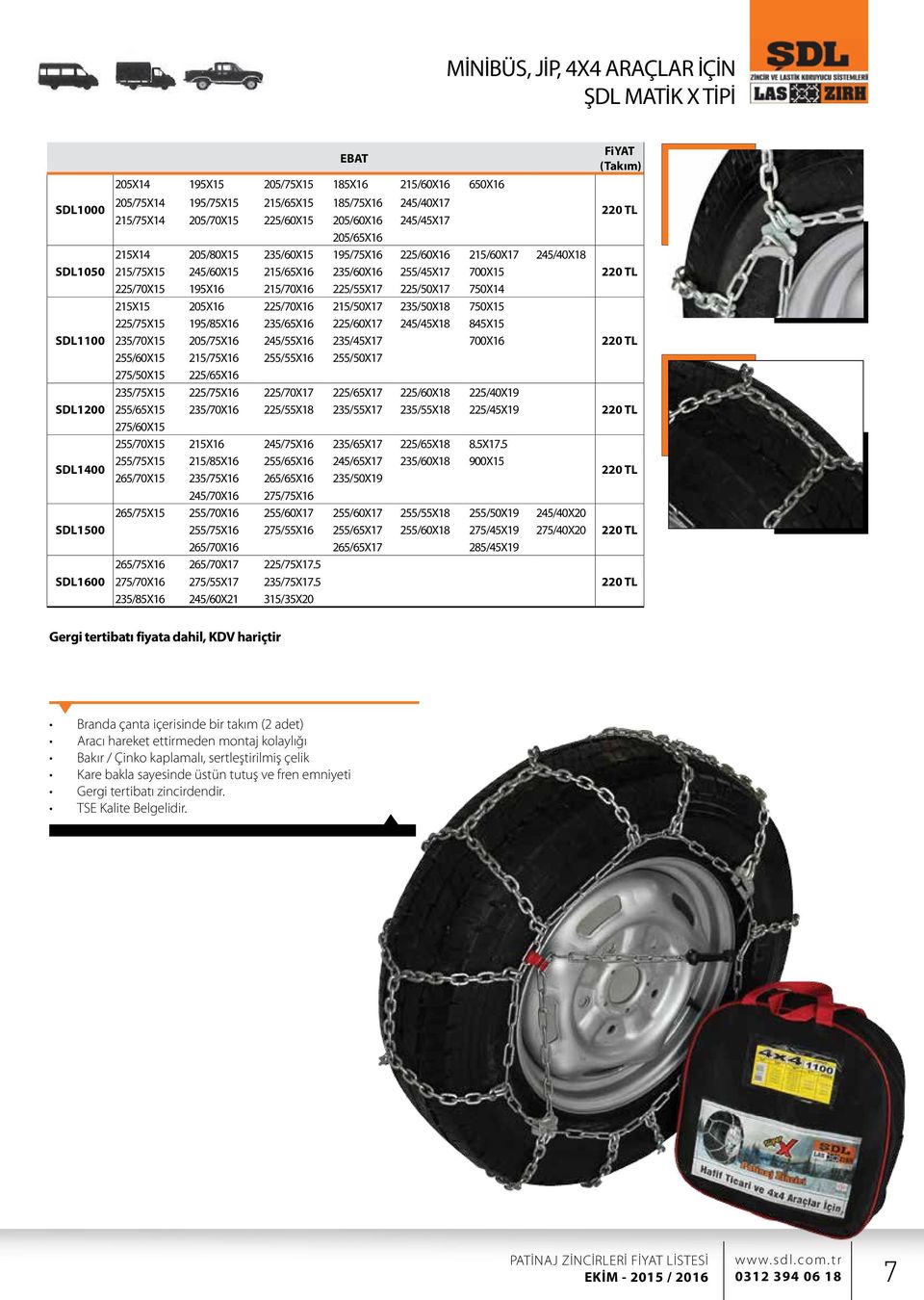 225/70X15 195X16 215/70X16 225/55X17 225/50X17 750X14 215X15 205X16 225/70X16 215/50X17 235/50X18 750X15 225/75X15 195/85X16 235/65X16 225/60X17 245/45X18 845X15 235/70X15 205/75X16 245/55X16