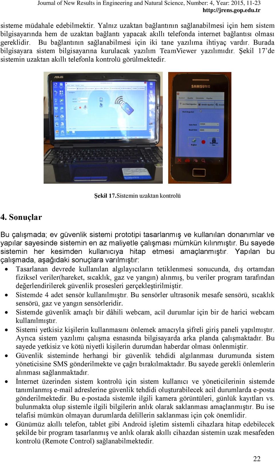 Şekil 17 de sistemin uzaktan akıllı telefonla kontrolü görülmektedir. Şekil 17.Sistemin uzaktan kontrolü 4.