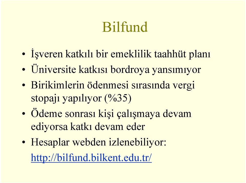 stopajı yapılıyor (%35) Ödeme sonrası kişi çalışmaya devam ediyorsa