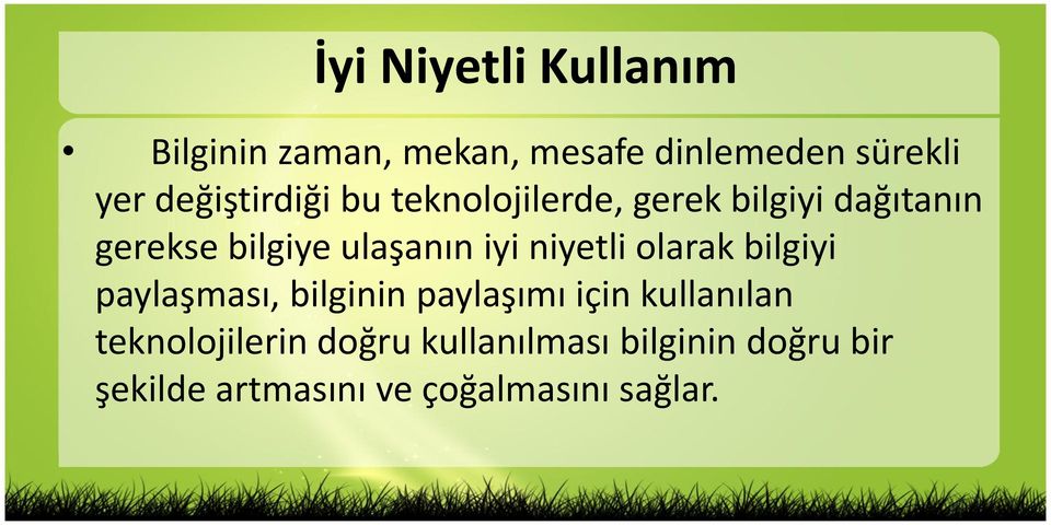 iyi niyetli olarak bilgiyi paylaşması, bilginin paylaşımı için kullanılan