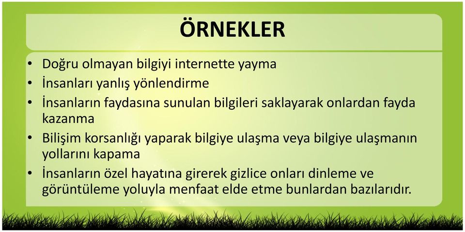 yaparak bilgiye ulaşma veya bilgiye ulaşmanın yollarını kapama İnsanların özel hayatına