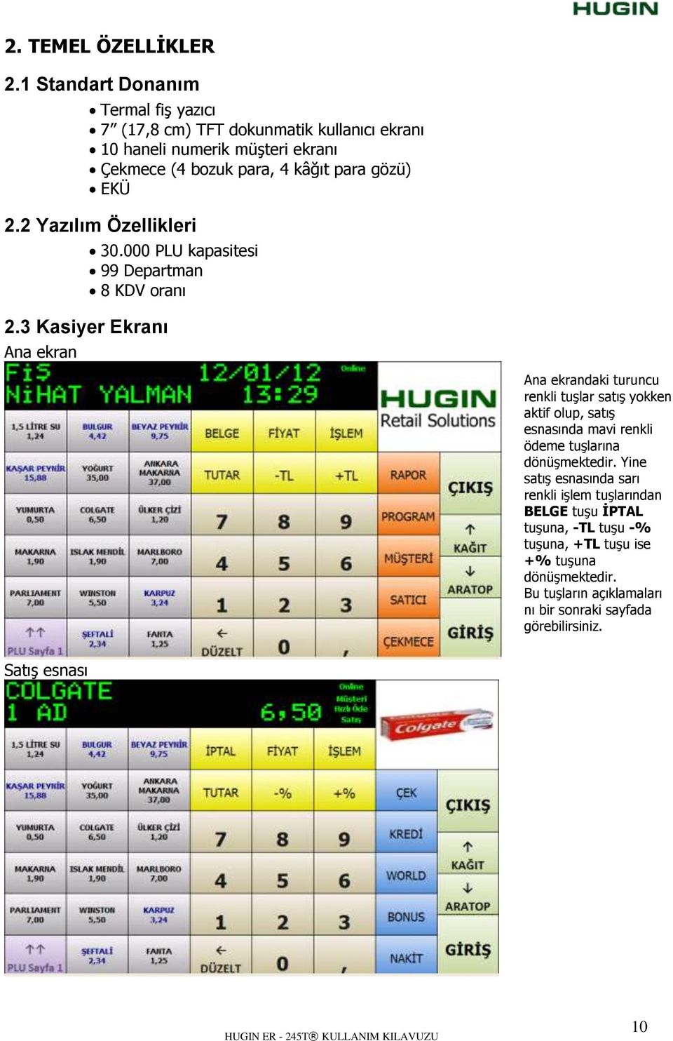 gözü) EKÜ 2.2 Yazılım Özellikleri 2.3 Kasiyer Ekranı Ana ekran 30.