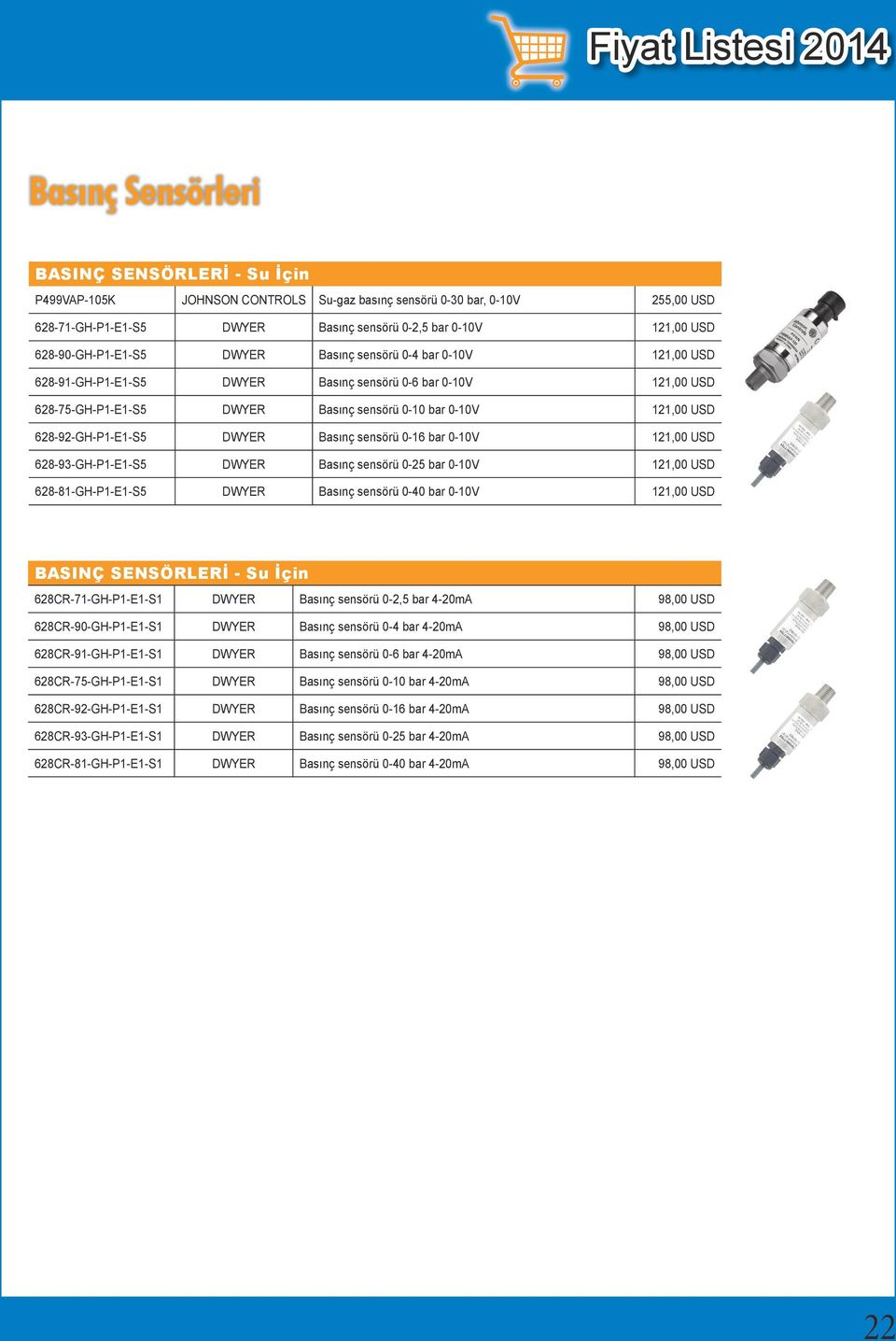 121,00 USD 628-92-GH-P1-E1-S5 DWYER Basınç sensörü 0-16 bar 0-10V 121,00 USD 628-93-GH-P1-E1-S5 DWYER Basınç sensörü 0-25 bar 0-10V 121,00 USD 628-81-GH-P1-E1-S5 DWYER Basınç sensörü 0-40 bar 0-10V