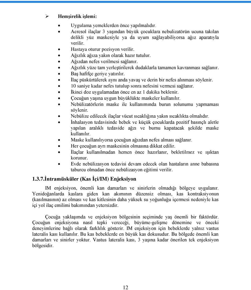 Ağızlık ağıza yakın olarak hazır tutulur. Ağızdan nefes verilmesi sağlanır. Ağızlık yüze tam yerleģtirilerek dudaklarla tamamen kavranması sağlanır. BaĢ hafifçe geriye yatırılır.