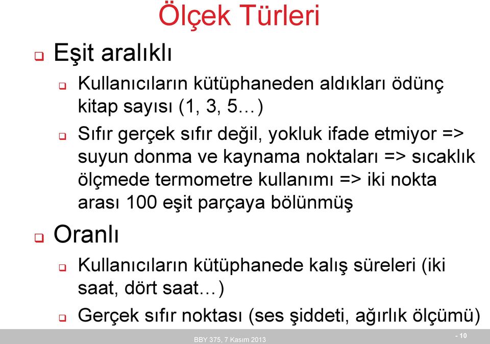 ölçmede termometre kullanımı => iki nokta arası 100 eşit parçaya bölünmüş Oranlı Kullanıcıların