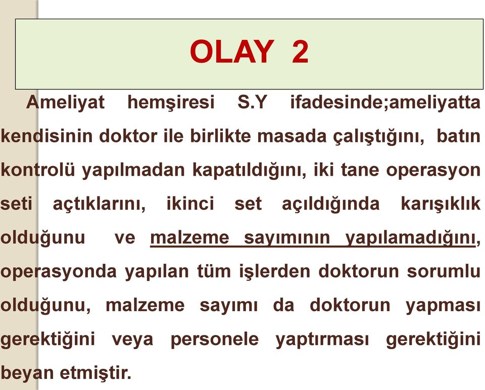 kapatıldığını, iki tane operasyon seti açtıklarını, ikinci set açıldığında karışıklık olduğunu ve malzeme