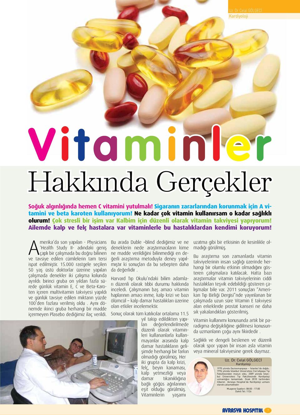 Ailemde kalp ve felç hastalara var vitaminlerle bu hastalıklardan kendimi koruyorum!