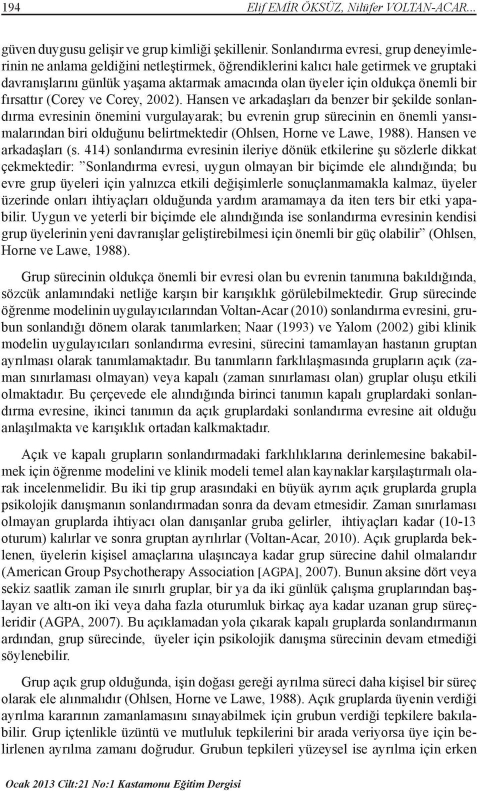 önemli bir fırsattır (Corey ve Corey, 2002).